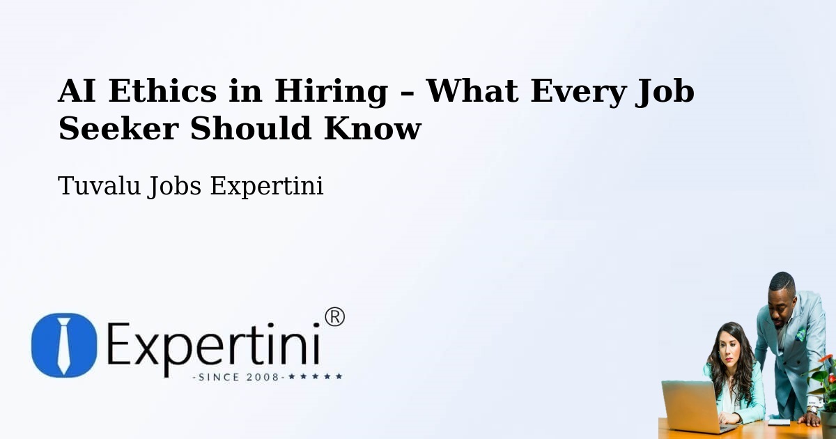 AI Ethics in Recruitment & Hiring – Tuvalu - Tuvalu Jobs Expertini