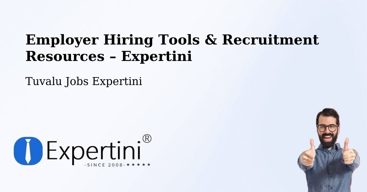 Employer Hiring Tools & Recruitment Resources – Tuvalu - Tuvalu Jobs Expertini