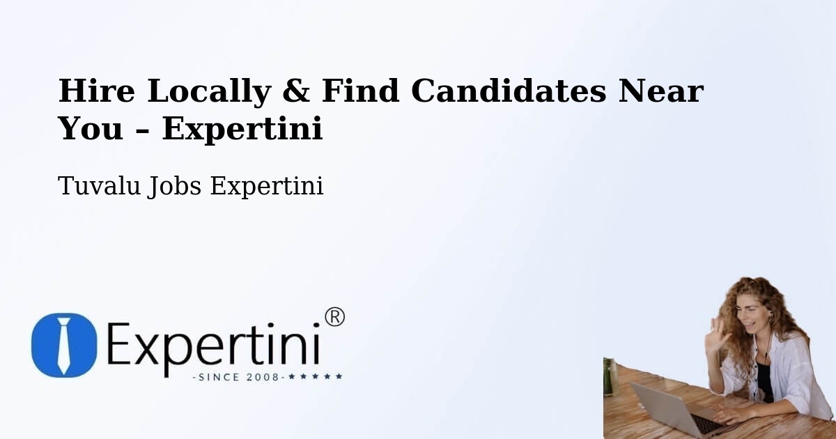 Hire Locally in Tuvalu – Find Qualified Candidates Near You - Tuvalu Jobs Expertini