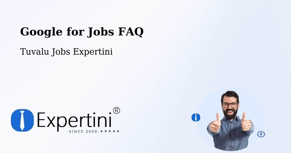Google for Jobs FAQ - Tuvalu Jobs Expertini