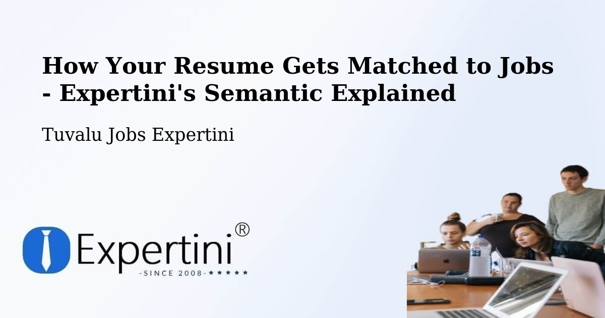 How Your Resume Gets Matched to Jobs - Expertini's Semantic Explained - Tuvalu Jobs Expertini