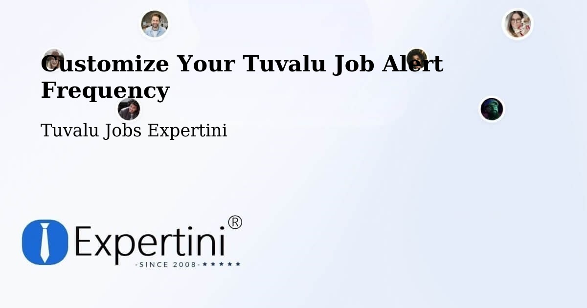 Customize Your Tuvalu Job Alert Frequency - Tuvalu Jobs Expertini